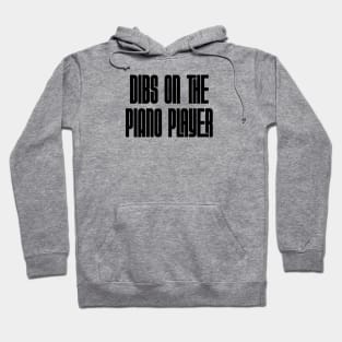 Dibs on the Piano Player - blk Hoodie